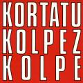 Kortatu taldearen "Kolpez kolpe" diskoaren azala.