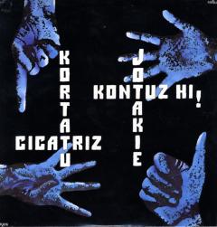 Kortatu, Jotakie, Kontuz Hi! eta Cicatriz taldeek grabaturiko diskoaren azala.