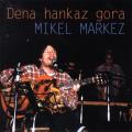 Mikel Markezen "Dena hankaz gora" diskoaren azala.